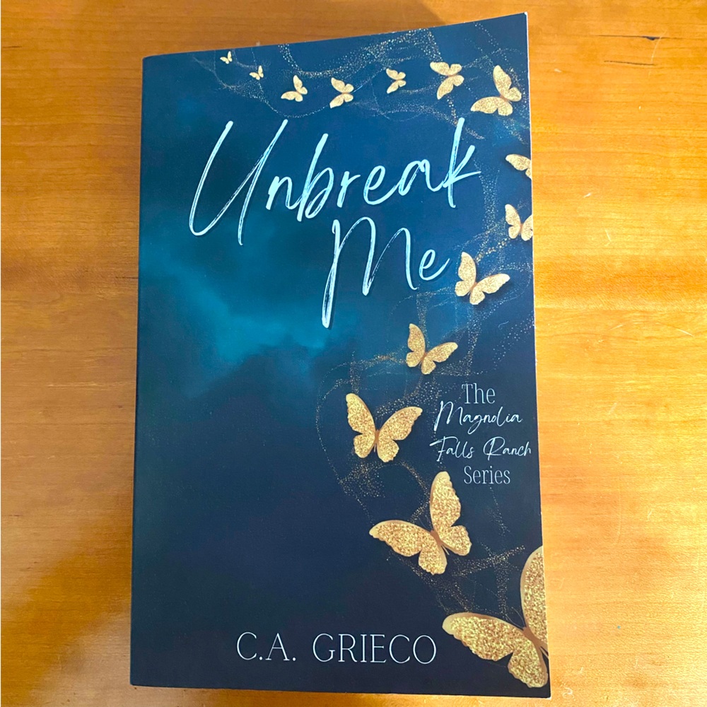 Unbreak Me (The Magnolia Falls Ranch Series) by C.A. Grieco